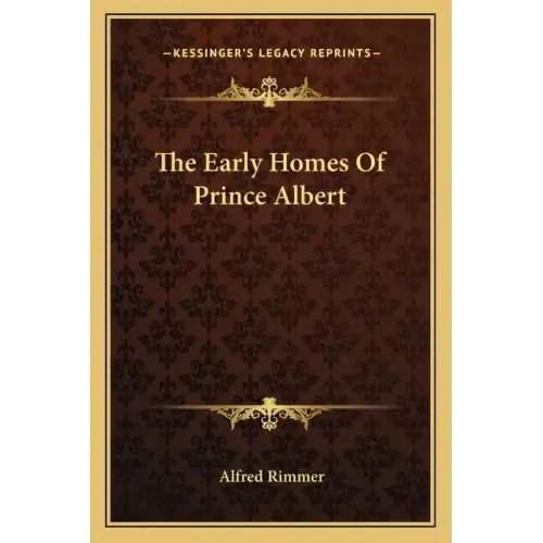 The Early Homes of Prince Albert