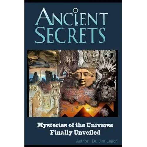 Ancient Secrets: Mysteries of the Universe Finally Unveiled