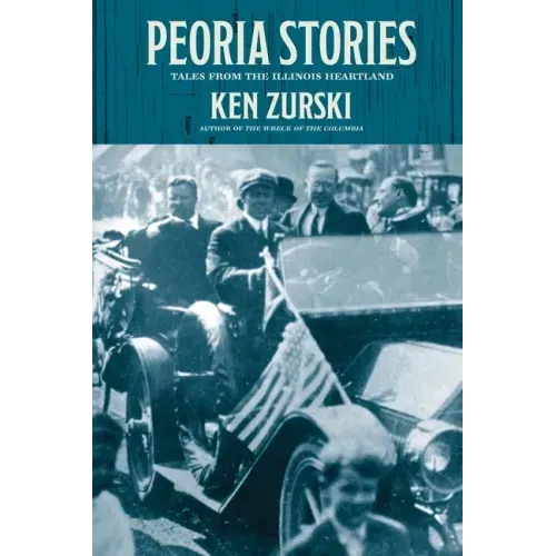 Peoria Stories: Tales from the Illinois Heartland