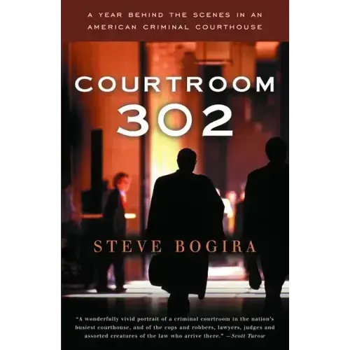 Courtroom 302: A Year Behind the Scenes in an American Criminal Courthouse