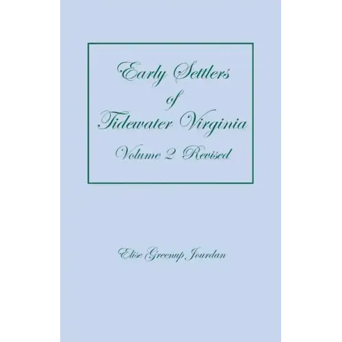 Early Settlers of Tidewater Virginia, Volume 2 (Revised)