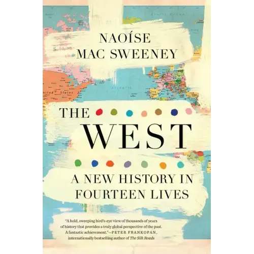 The West: A New History in Fourteen Lives