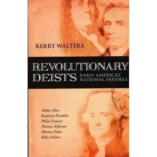 Revolutionary Deists: Early America's Rational Infidels