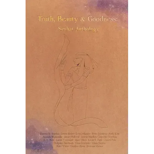 Truth, Beauty & Goodness: Seshat Anthology