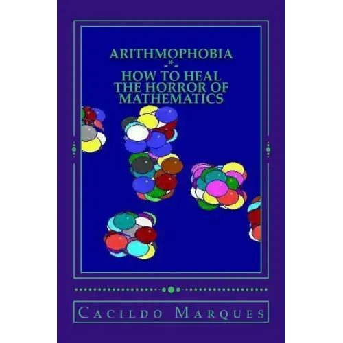 Arithmophobia: How to Heal the Horror of Mathematics
