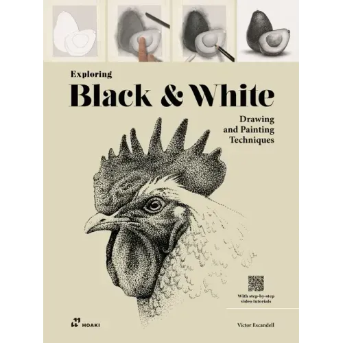Exploring Black & White: Drawing and Painting Techniques