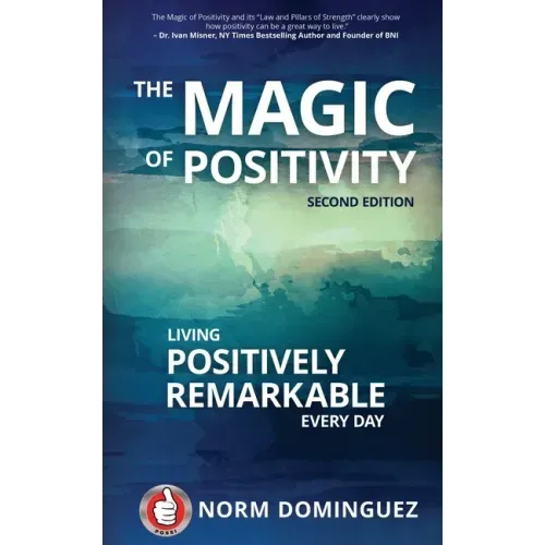 The Magic of Positivity: Living Positively Remarkable Every Day