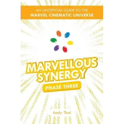 Marvellous Synergy: Phase Three - An Unofficial Guide to the Marvel Cinematic Universe