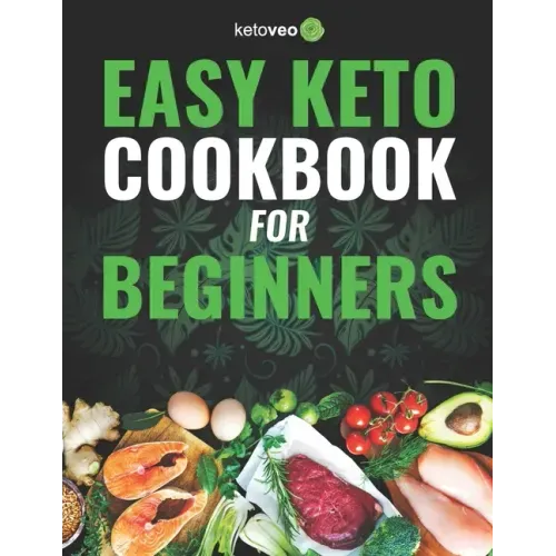 Easy Keto Cookbook for Beginners: 150 Quick & Easy, 5 Ingredient Keto Diet Recipes