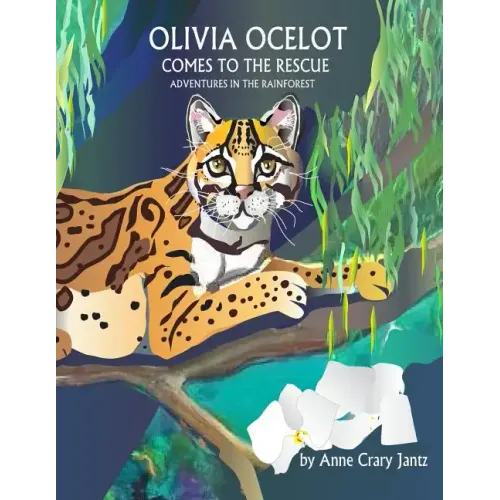 Olivia Ocelot Comes to the Rescue: Adventures in the Rainforest