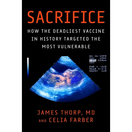 Sacrifice: How the Deadliest Vaccine in History Targeted the Most Vulnerable