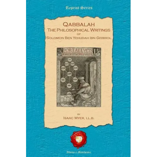 Qabbalah: The Philosophical Writings of Solomon Ben Yehudah Ibn Gebirol