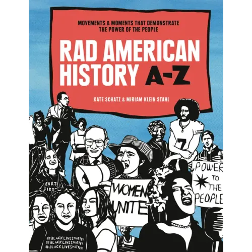Rad American History A-Z: Movements and Moments That Demonstrate the Power of the People