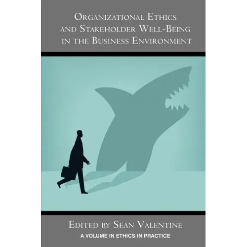 Organizational Ethics and Stakeholder Well-Being in the Business Environment