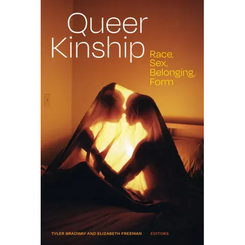 Queer Kinship: Race, Sex, Belonging, Form