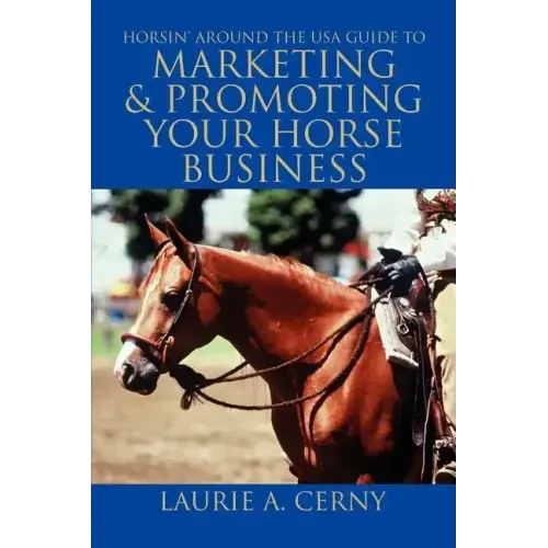 Horsin' Around The USA Guide To Marketing & Promoting Your Horse Business