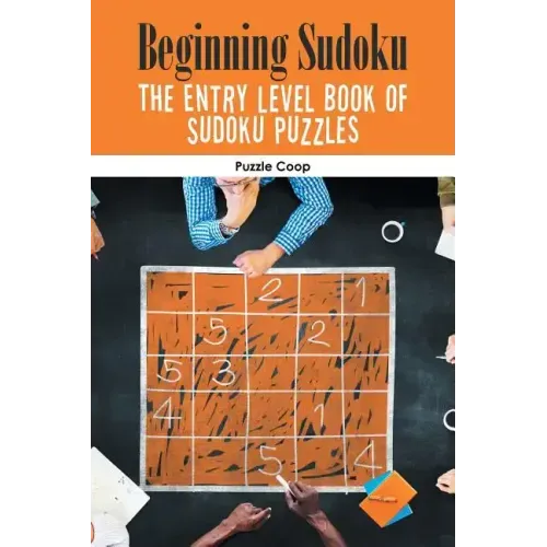 Beginning Sudoku: The Entry Level Book of Sudoku Puzzles