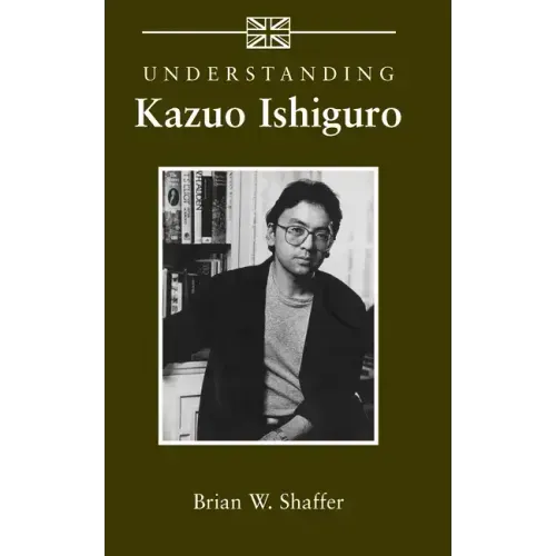 Understanding Kazuo Ishiguro