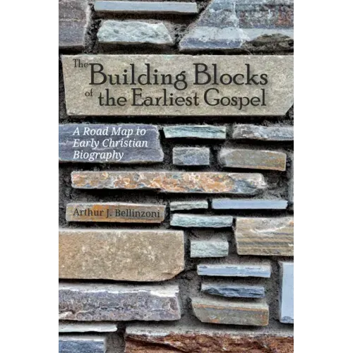 The Building Blocks of the Earliest Gospel: A Road Map to Early Christian Biography