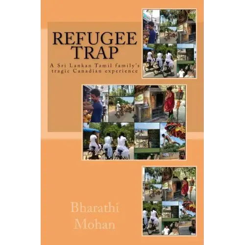 Refugee Trap: Refugee Trap: A Tamil family moves into Toronto, Canada, at the height of the civil war in Sri Lanka in 2004 and faces