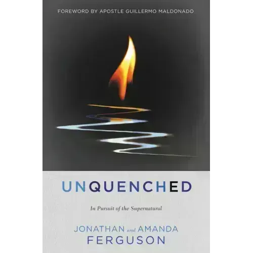 Unquenched: In Pursuit of the Supernatural
