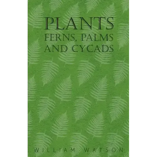 Plants - Ferns, Palms and Cycads