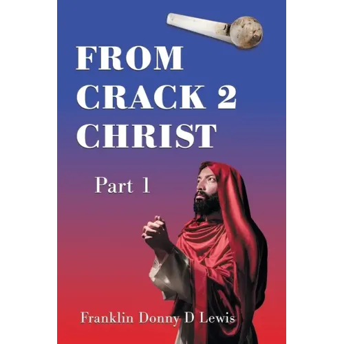 From Crack 2 Christ: Part 1