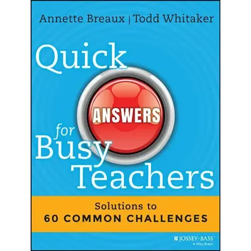 Quick Answers for Busy Teachers: Solutions to 60 Common Challenges