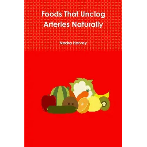 Foods That Unclog Arteries Naturally