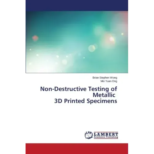 Non-Destructive Testing of Metallic 3D Printed Specimens