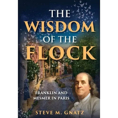 The Wisdom of the Flock: Franklin and Mesmer in Paris