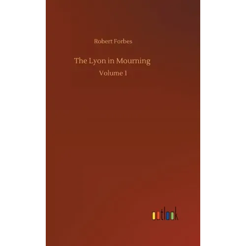 The Lyon in Mourning: Volume 1
