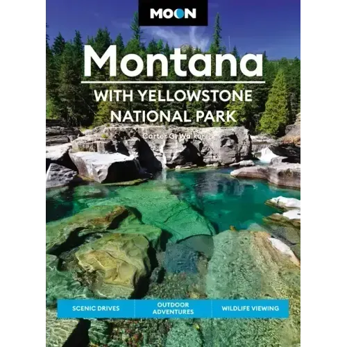 Moon Montana: With Yellowstone National Park: Scenic Drives, Outdoor Adventures, Wildlife Viewing