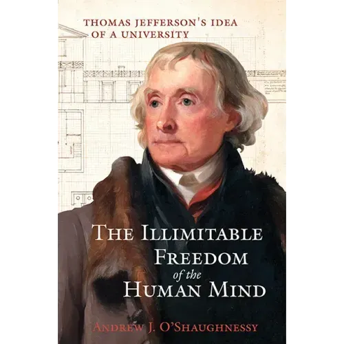 The Illimitable Freedom of the Human Mind: Thomas Jefferson's Idea of a University