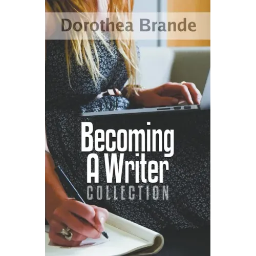 Dorothea Brande's Becoming A Writer Collection
