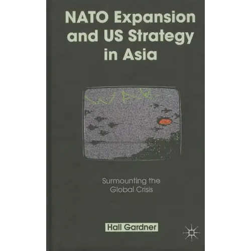 NATO Expansion and US Strategy in Asia: Surmounting the Global Crisis