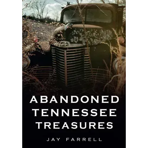 Abandoned Tennessee Treasures