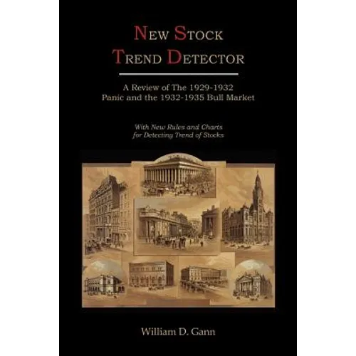 New Stock Trend Detector: A Review of the 1929-1932 Panic and the 1932-1935 Bull Market, with New Rules and Charts for Detecting Trend of Stocks