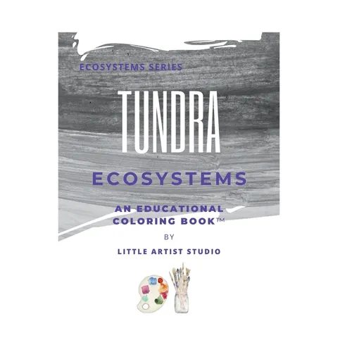 Tundra Ecosystems: A Coloring Book for All Ages