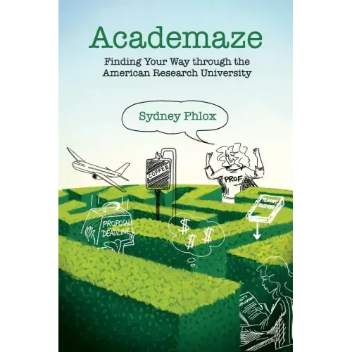 Academaze: Finding Your Way through the American Research University