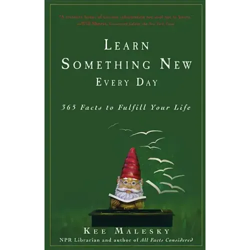 Learn Something New Every Day: 365 Facts to Fulfill Your Life