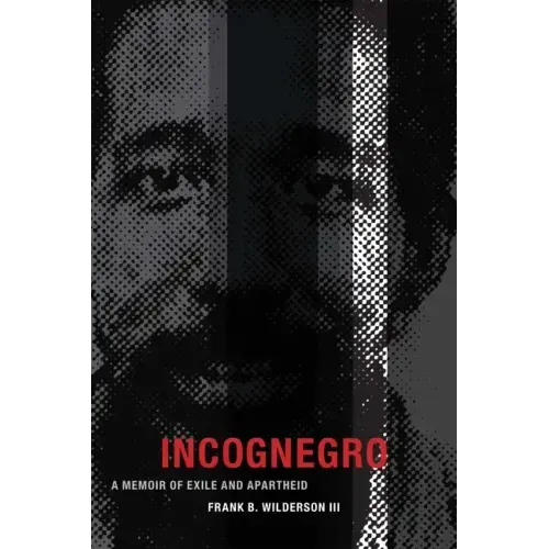 Incognegro: A Memoir of Exile and Apartheid