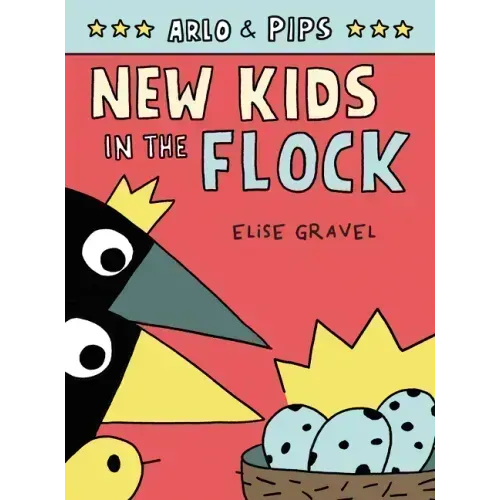 Arlo & Pips #3: New Kids in the Flock: A Graphic Novel