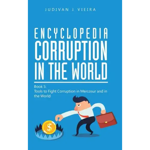 Encyclopedia Corruption in the World: Book 5: Tools to Fight Corruption in Mercosur and in the World