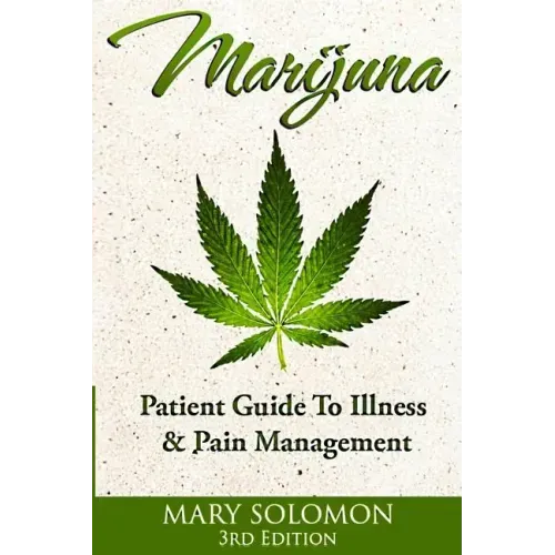 Marijuana: Guide To Illness And Pain Management
