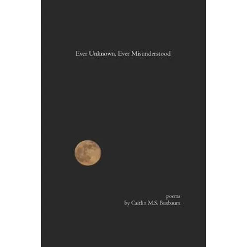 Ever Unknown, Ever Misunderstood
