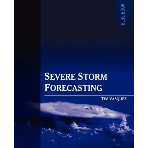 Severe Storm Forecasting, 1st Ed.