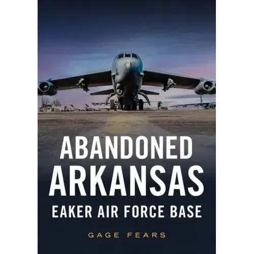 Abandoned Arkansas: Eaker Air Force Base