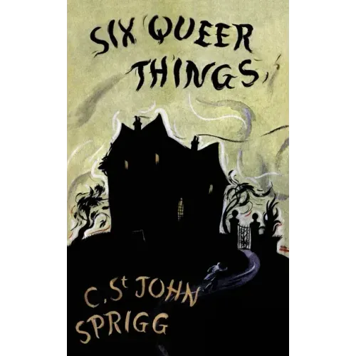 The Six Queer Things (Valancourt 20th Century Classics)