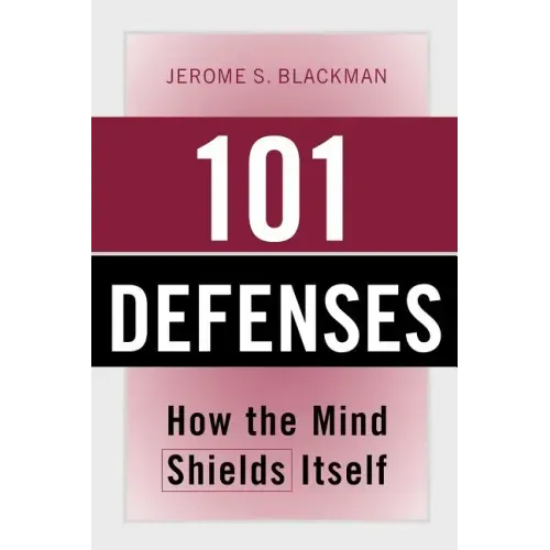 101 Defenses: How the Mind Shields Itself [With Pocket Reference]